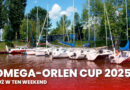 OMEGA-ORLEN CUP 2025 – już w ten weekend